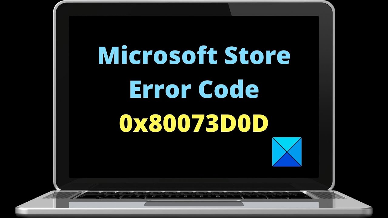 Fix Microsoft Store Error Code 0x80073D0D on Windows 11