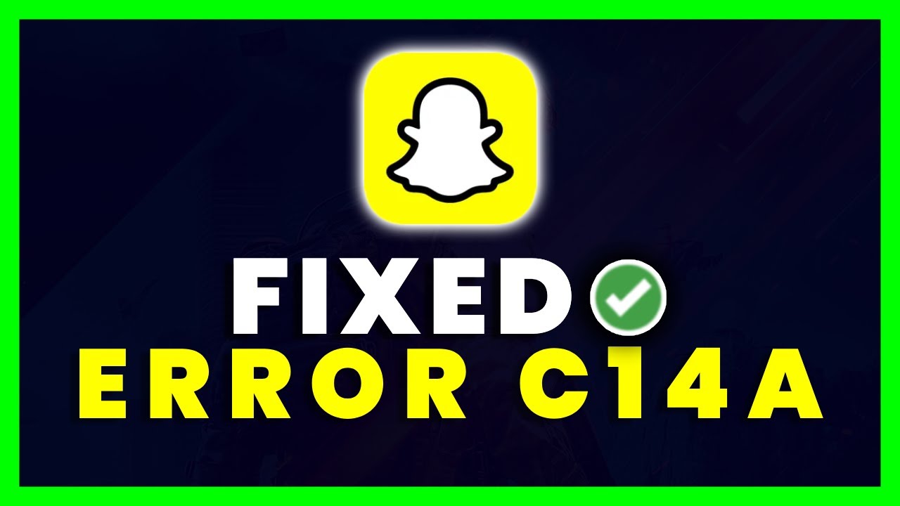 Fix Snapchat Support Code C14A