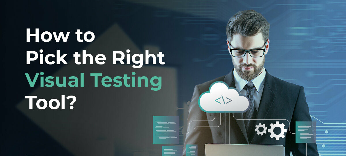 how to pick the right visual testing tool